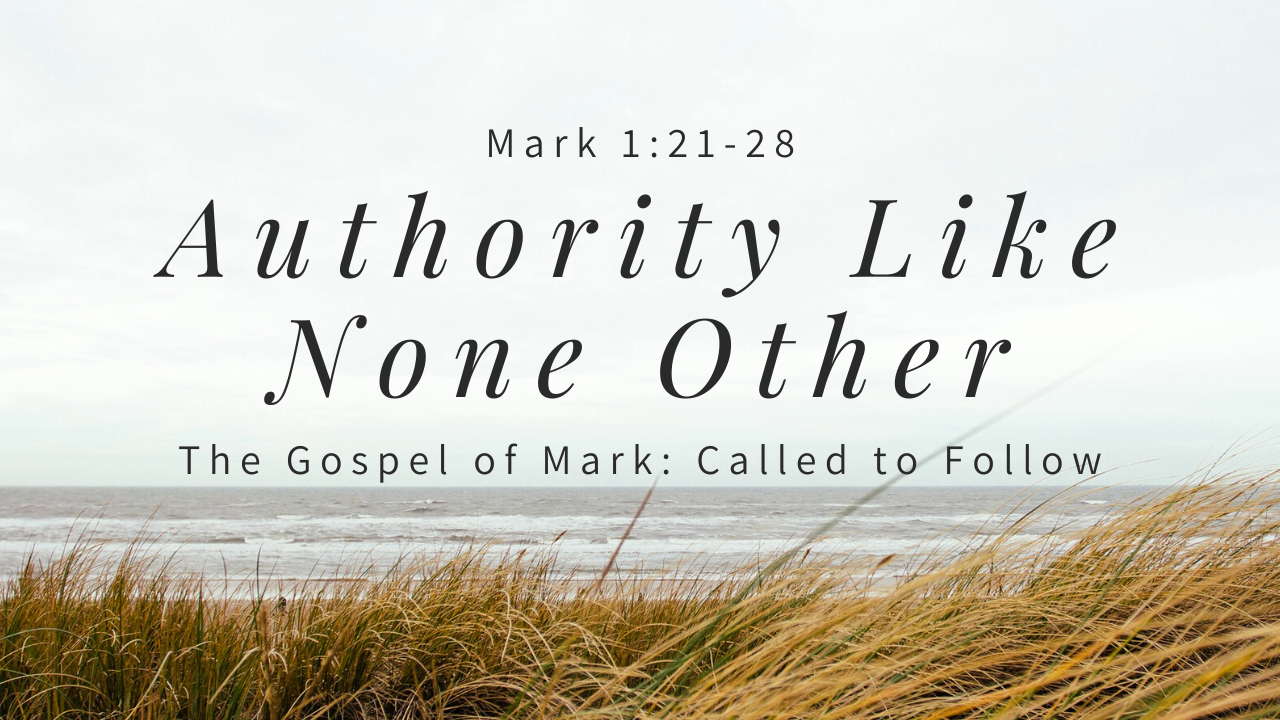 Authority Like None Other | Gospel Of Mark | Mark 1:21-28