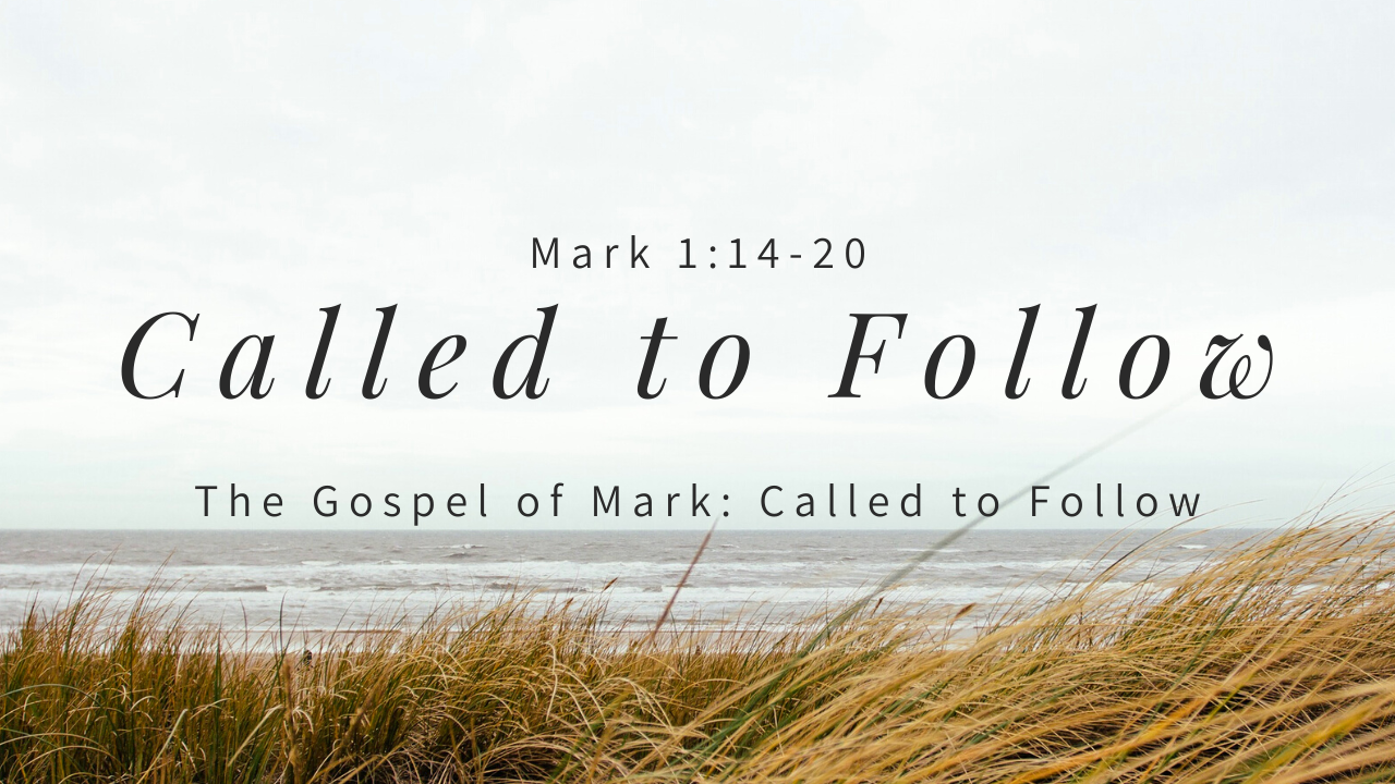 Called to Follow | Gospel Of Mark | Mark 1:14-20
